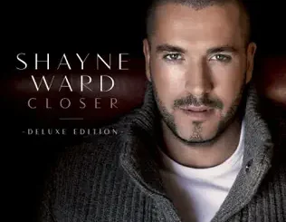 Shayne Ward – Closer (Deluxe Edition)