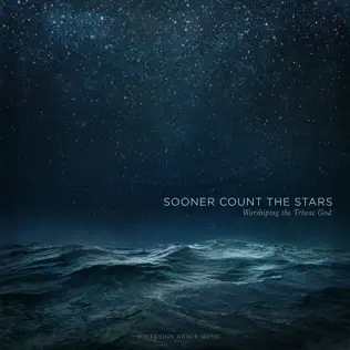 Sovereign Grace Music – Sooner Count the Stars: Worshiping the Triune God Sovereign Grace Music – Sooner Count the Stars: Worshiping the Triune God
