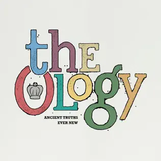 Sovereign Grace Music & Bob Kauflin – The Ology: Ancient Truths Ever New Sovereign Grace Music & Bob Kauflin – The Ology: Ancient Truths Ever New