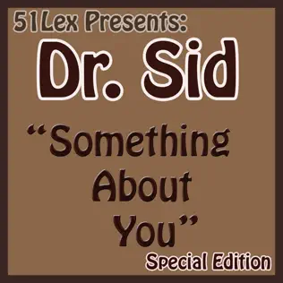 Dr SID – 51Lex Presents Something About You Dr SID – 51Lex Presents Something About You