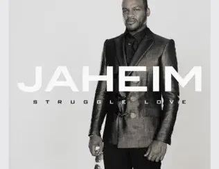 ALBUM: Jaheim – Struggle Love Jaheim – Struggle Love