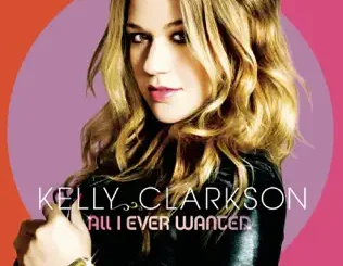 ALBUM: Kelly Clarkson – All I Ever Wanted (Deluxe Edition) Kelly Clarkson – All I Ever Wanted (Deluxe Edition)