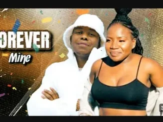 Master KG ft Lowsheen, Donald Charlotte Lyf & Makhadzi – Forever Mine (REMIX) Master KG – Forever Mine (REMIX) ft Lowsheen, Donald Charlotte Lyf & Makhadzi
