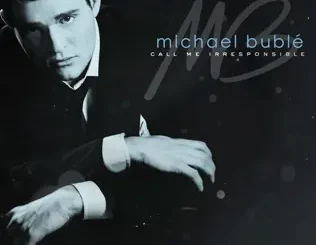 ALBUM: Michael Bublé – Call Me Irresponsible (Deluxe Version) Michael Bublé – Call Me Irresponsible (Deluxe Version)