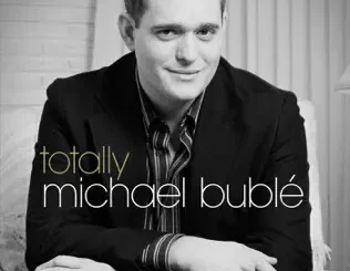 ALBUM: Michael Bublé – Totally Bublé Michael Bublé – Totally Bublé