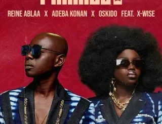 REINE ABLAA Ft Adeba Konan, OSKIDO & And X-Wise – Pakinou REINE ABLAA – Pakinou Ft Adeba Konan, OSKIDO & And X Wise
