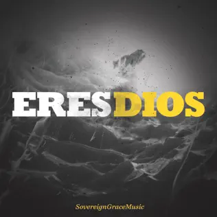 Sovereign Grace Music & Gracia Soberana Música – Eres Dios Sovereign Grace Music & Gracia Soberana Música – Eres Dios