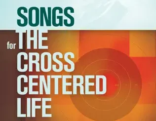 ALBUM: Sovereign Grace Music – Songs for the Cross Centered Life Sovereign Grace Music – Songs for the Cross Centered Life