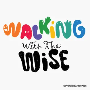 Sovereign Grace Music – Walking With the Wise Sovereign Grace Music – Walking With the Wise