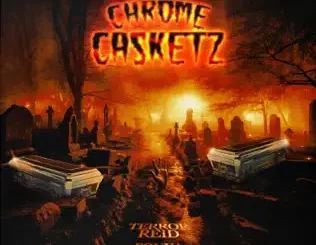 ALBUM: TERROR REID & Pouya – Chrome Casketz TERROR REID & Pouya – Chrome Casketz