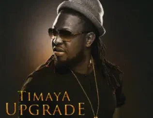 ALBUM: Timaya – Upgrade Timaya – Upgrade