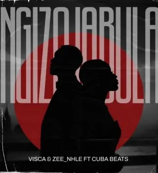 Visca – Ngizojabula Ft. Zee nhle & Cuba Beats Visca – Ngizojabula Ft. Zee nhle & Cuba Beats
