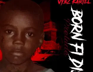 ALBUM: Vybz Kartel – Born Fi Dis (Prelude) Vybz Kartel – Born Fi Dis (Prelude)
